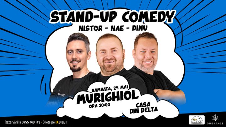 Murighiol: Stand-up cu Nae Nicolae, Bogdan Nistor si Gabriel Dinu