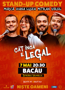 Bacau: Stand-up Comedy cu Sergiu Mirică, Ioana Luiza, Virgil Ciulin și Dragoș Mitran | Niște Oameni | Cât încă e legal