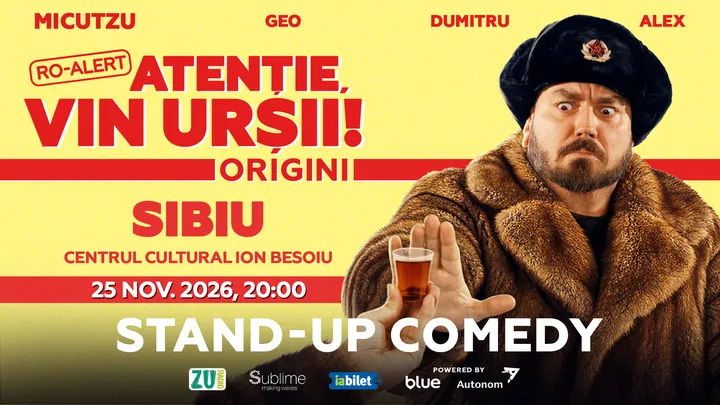 Sibiu: Stand-up Comedy cu Micutzu, Geo Adrian si George Dumitru - “Atentie, vin ursii!” - ORA 20:00
