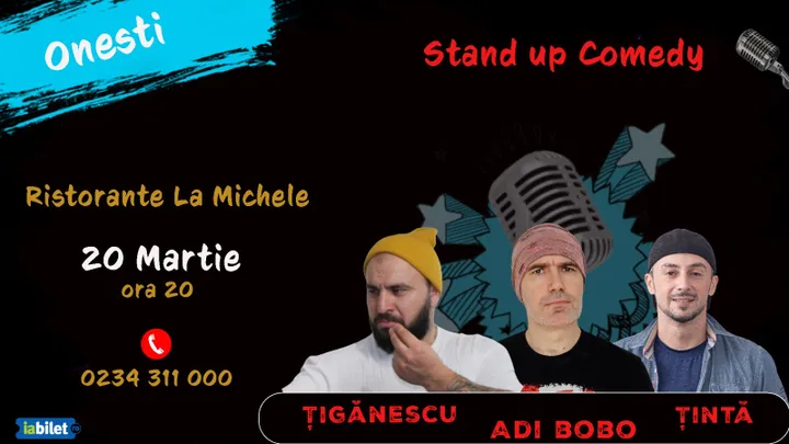 Onesti: Stand-up comedy cu Adi Bobo, Ionuț Țigănescu si George Țintă