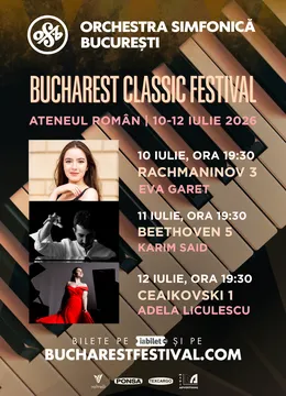 Bucharest Classic Festival - Trei seri de capodopere clasice și romantice la Ateneul Român