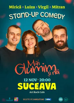 Suceava: Stand-up comedy cu Mirică, loana Luiza, Virgil Ciulin și Mitran | Mai glumim și noi