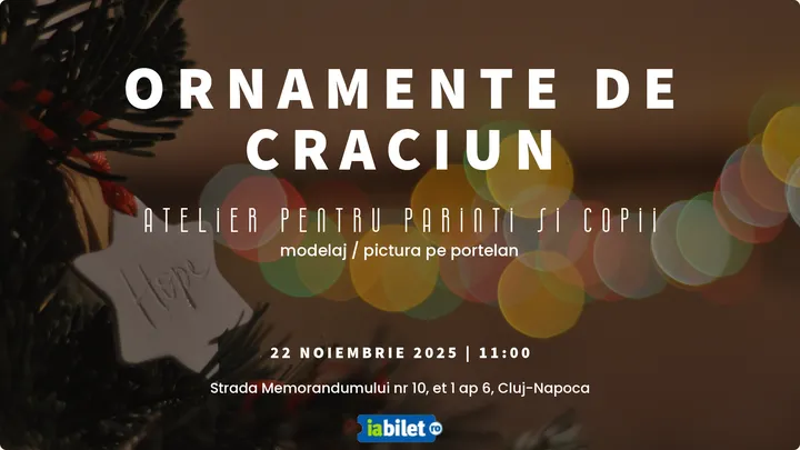 Cluj-Napoca: Ornamente de Craciun - atelier pentru părinți si copii