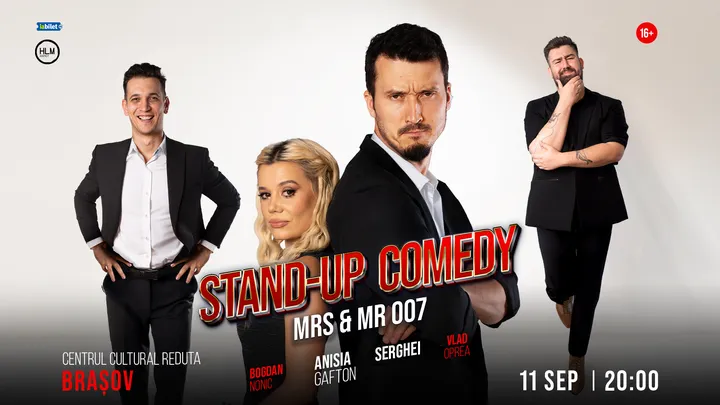 Brașov: Stand-up Comedy cu Anisia Gafton, Serghei, Nonic și Opreanu - „Mrs & Mr 007”
