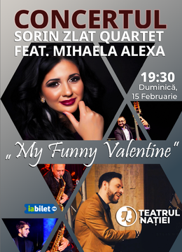 Ploiesti: Concert Sorin Zlat Quartet feat. Mihaela Alexa – „My Funny Valentine”