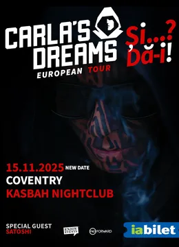 Coventry: CARLA’S DREAMS | “Și..? Dă-i!” | Special Guest: SATOSHI