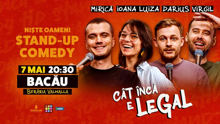 Bacau: Stand-up Comedy cu Sergiu Mirică, Ioana Luiza, Virgil Ciulin și Darius Grigorie | Niște Oameni | Cât încă e legal