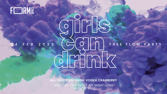 Girls Can Drink: Free Flow Party at FORM Space