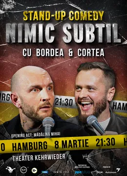 Hamburg: Stand-Up Comedy cu Bordea, Cortea și Mădălina - "Nimic subtil" (LATE SHOW)
