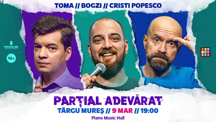 Targu Mures: Stand-up Comedy cu Toma, Cristi Popesco si Bogzi | PARȚIAL ADEVĂRAT