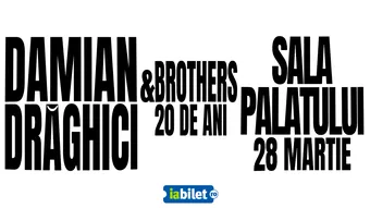 Damian Drăghici &amp; Brothers - Concert Aniversar: 20 de ani de Damian &amp; Brothers