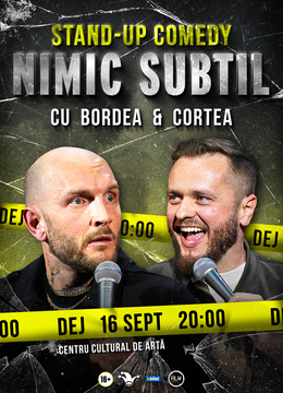 Dej: Stand-Up Comedy cu Bordea & Cortea - "Nimic subtil"