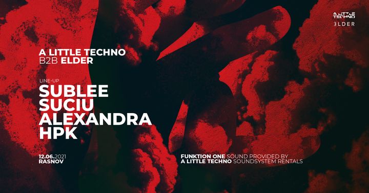 Râșnov: A Little Techno b2b Elder w. Sublee/Suciu/Alexandra/HPK