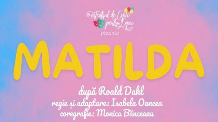 Galati: Matilda - dupa Roald Dahl