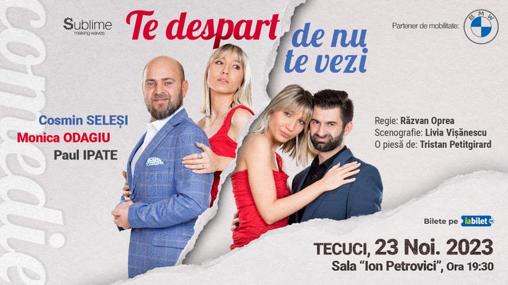 Tecuci: Te despart de nu te vezi