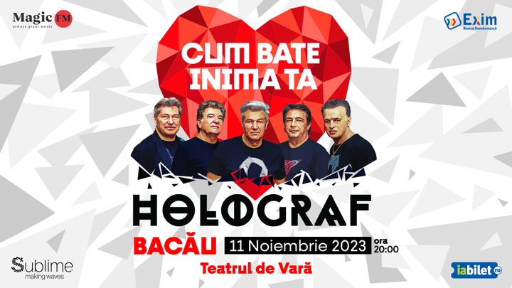 Bacau: HOLOGRAF - Cum bate inima ta