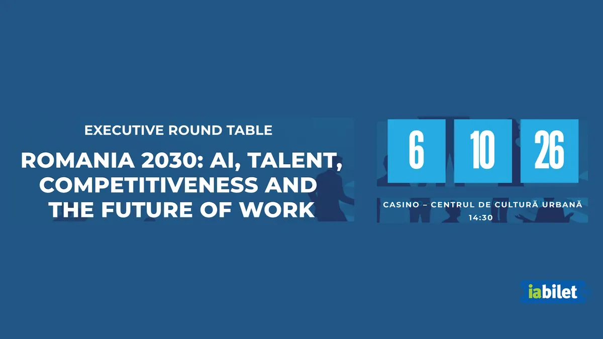 Romania 2030 – Executive Round Table: AI, Talent, Competitiveness and the Future of Work