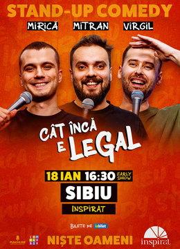 Sibiu: Stand-up Comedy cu Sergiu Mirică, Virgil Ciulin și Dragoș Mitran | Niște Oameni | Cât încă e legal (Early Show)