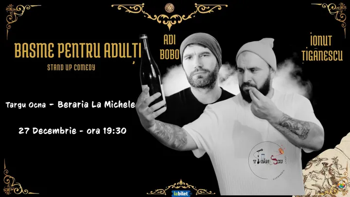 Targu Ocna: Stand-up comedy cu Ionut Tiganescu si Adi Bobo - "Basme pentru Adulti"