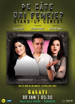 Galati: Stand-Up Comedy cu George Tănase, Ioana State și Mădălina Mihai - "De câte ori femeie?"