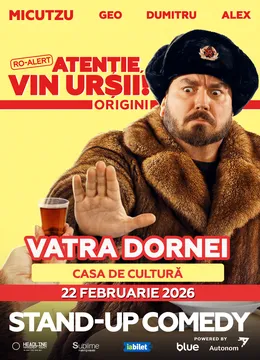 Vatra Dornei: Stand-up Comedy cu Micutzu, Geo Adrian si George Dumitru - “Atentie, vin ursii!" - 21:00