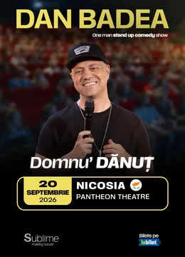 Nicosia: Stand-up Comedy cu DAN BADEA - “Domnu’ DANUT”