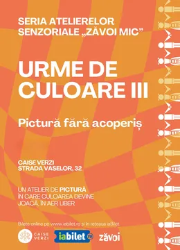 Seria Atelierelor Senzoriale „Zăvoi Mic" • Urme de Culoare III