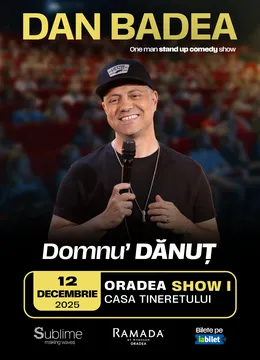 Oradea: Stand-up Comedy cu DAN BADEA - “Domnu’ DANUT"