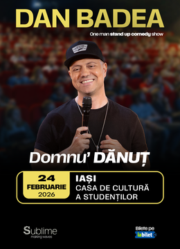 Iasi: Stand-up Comedy cu DAN BADEA - “Domnu’ DANUT” - ora 21:00