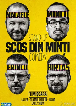 Timișoara: Stand-Up Comedy cu Frînculescu, Mălăele, Mincu și Birtaș - "Scos din minți" (EARLY SHOW)
