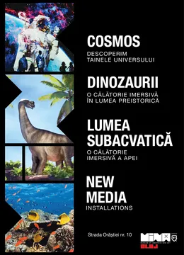 Cosmos + Dinozaurii + Lumea Subacvatica & New Media Installations