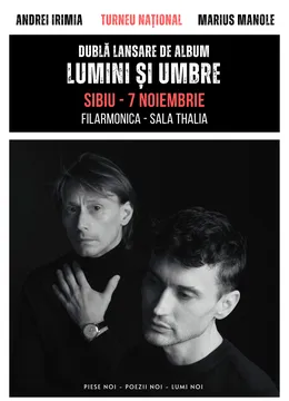 Sibiu: Andrei Irimia x Marius Manole - Dublă lansare de album | Lumini și Umbre
