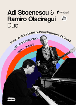 Baia Mare: Concert Adi Stoenescu & Ramiro Olaciregui Duo (RO/AG)