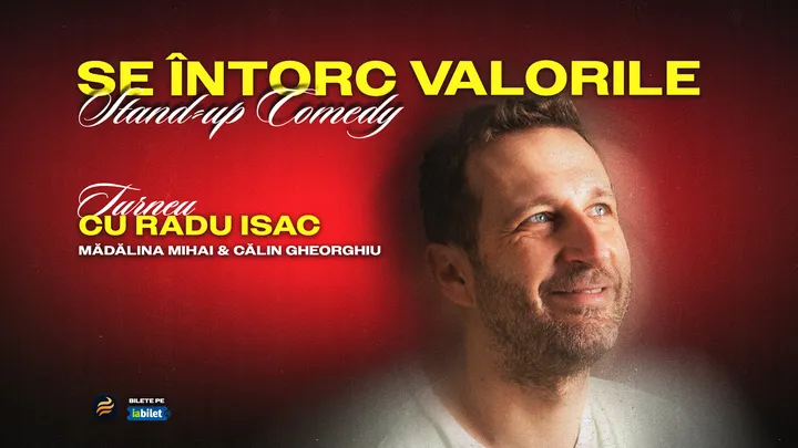 Turneu Stand-Up Comedy cu Radu Isac - “Se întorc valorile”