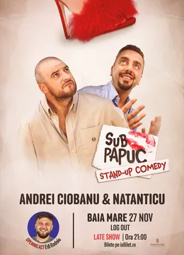 Baia Mare: Stand-up Comedy cu Natanticu și Andrei Ciobanu | SUB PAPUC - ORA 21:00
