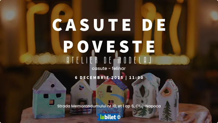 Cluj-Napoca: Casute de Poveste - atelier de modelat casute-felinar