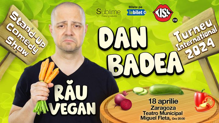 Zaragoza: Stand-up Comedy cu Dan Badea - RAU VEGAN - ora 20:00