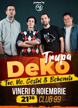 Stand-up Comedy cu Trupa DEKO | Teo, Vio, Costel & Mihai Bobonete la Club 99 - Show 2