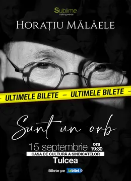 Tulcea: Horatiu Malaele - Sunt un Orb