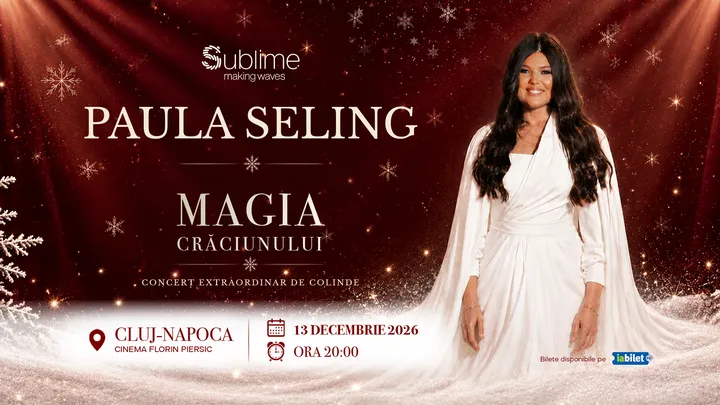 Cluj-Napoca: Paula Seling - “Magia Crăciunului" - Ora 20:00