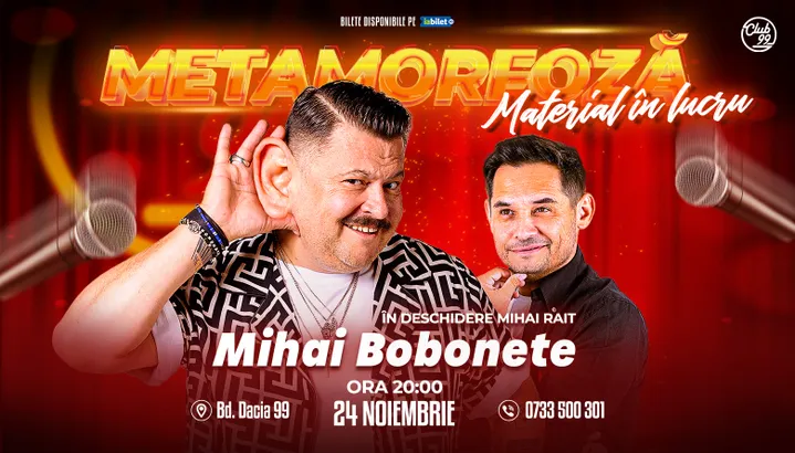 Stand-up Comedy cu Mihai Bobonete - Material în lucru „Metemorfoză” la Club 99