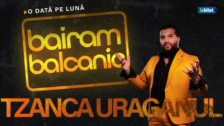 Bairam Balcanic cu Tzanca Uraganu