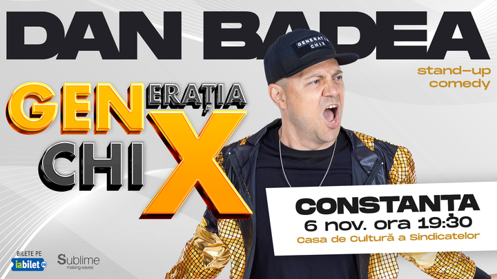 Constanta: Stand-up Comedy cu DAN BADEA - "Generatia ChiX"