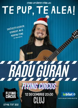 Cluj-Napoca: Te Pup, Te Alea! cu Radu Guran