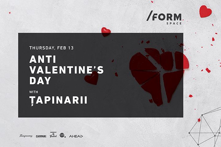 Țapinarii | Anti Valentine's Day at /FORM Space