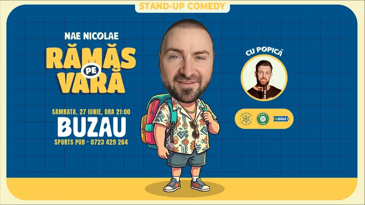 Buzau: „Ramas pe vara” – stand-up cu Nae Nicolae si Popica