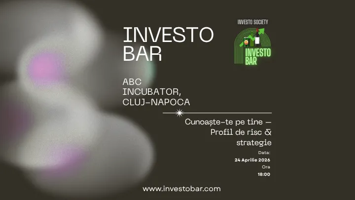 Cluj-Napoca: Investobar Prezinta - Cunoaște-te pe tine – Profil de risc & strategie