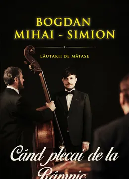 Bogdan Mihai Simion Cobzarul & Lautarii de Matase - Cand plecai de la Ramnic...