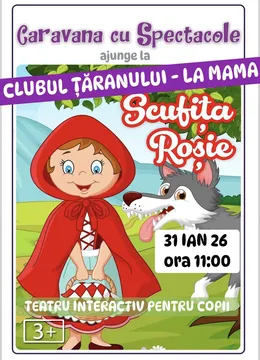 Povestea Scufiței Roșii @ Clubul Tăranului - La Mama
