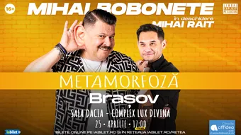 Brasov: Mihai Bobonete - Metamorfoză - Turneu National 2026 | 17:00